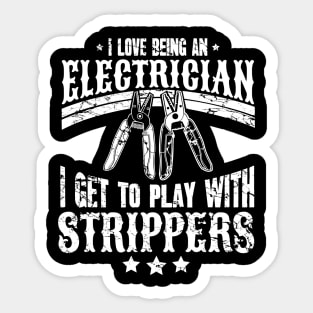 I love being an electrician I get to play with strippers Sticker